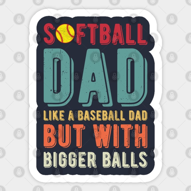 Softball Dad Like A Baseball Dad But With Bigger Balls Sticker by Gaming champion